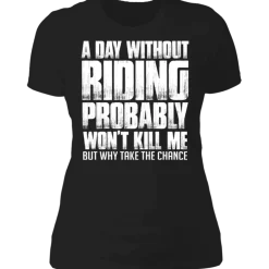 A DAY WITHOUT RIDING LADIES T-SHIRT^CustomCat Sale