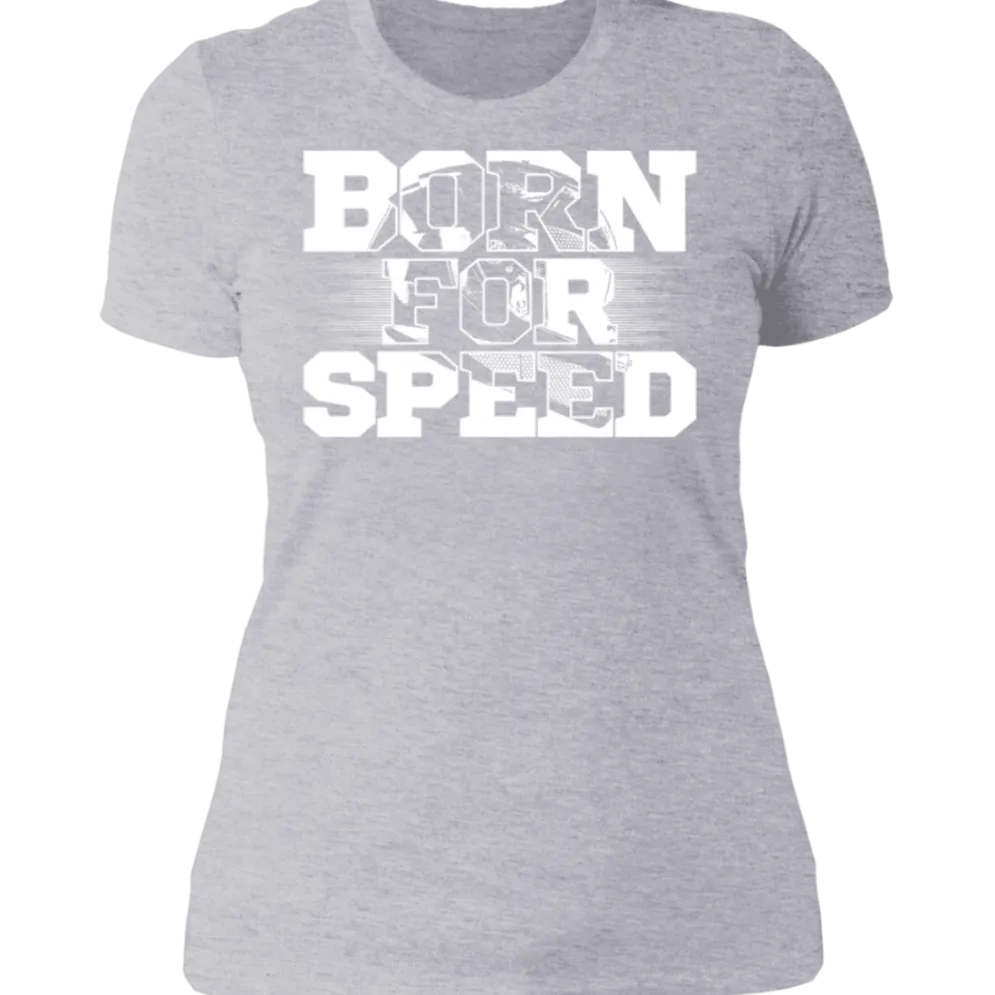BORN FOR SPEED LADIES T-SHIRT^CustomCat