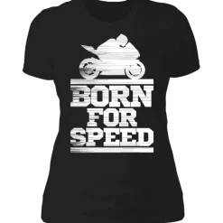 BORN FOR SPEED LADIES T-SHIRT^CustomCat Sale