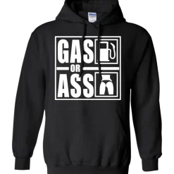 Gas Or Ass Hoodie^CustomCat Best