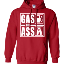 Gas Or Ass Hoodie^CustomCat Best