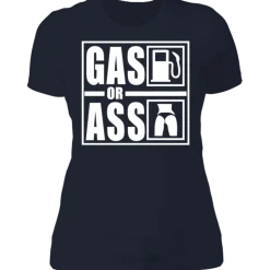 GAS OR ASS LADIES T-SHIRT^CustomCat