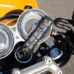If I Had Balls They'd Be Bigger Than Yours - Motorcycle Keychain^Moto Loot Best