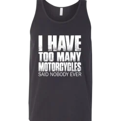I Have Too Many Motorcycles Tank Top^CustomCat Clearance