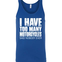 I Have Too Many Motorcycles Tank Top^CustomCat Clearance