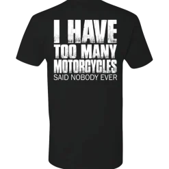 I HAVE TOO MANY MOTORCYCLES T-SHIRT^CustomCat Online