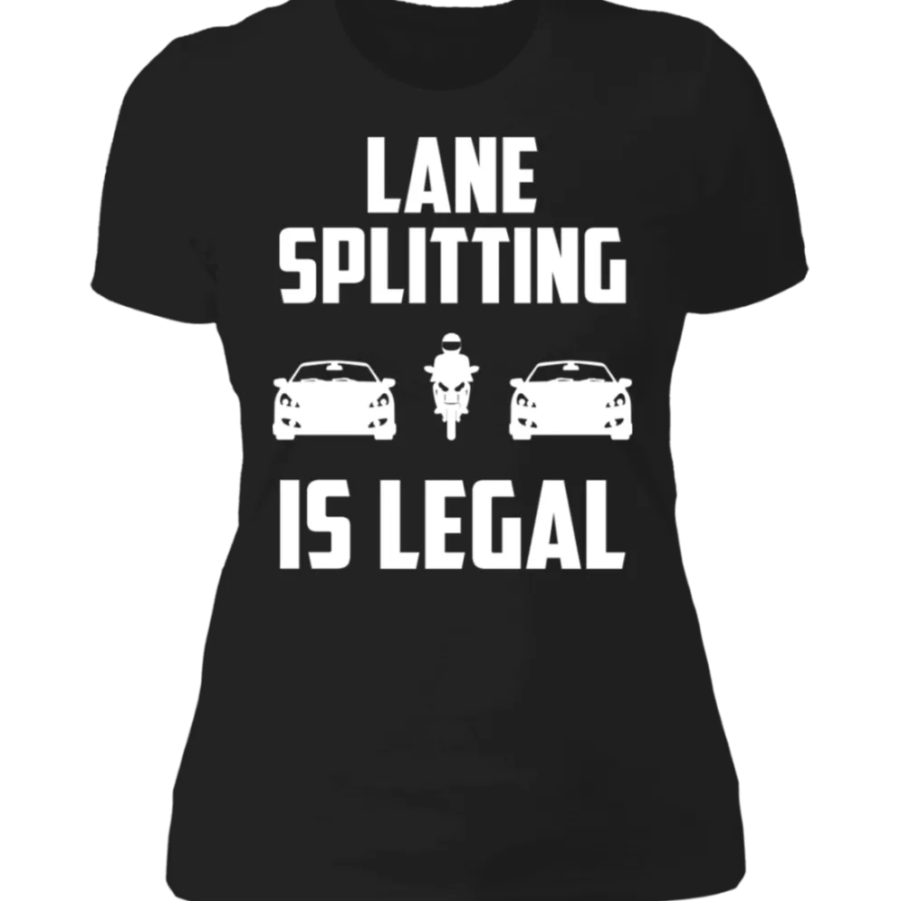 LANE SPLITTING IS LEGAL LADIES T-SHIRT^CustomCat