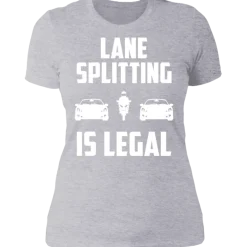 LANE SPLITTING IS LEGAL LADIES T-SHIRT^CustomCat