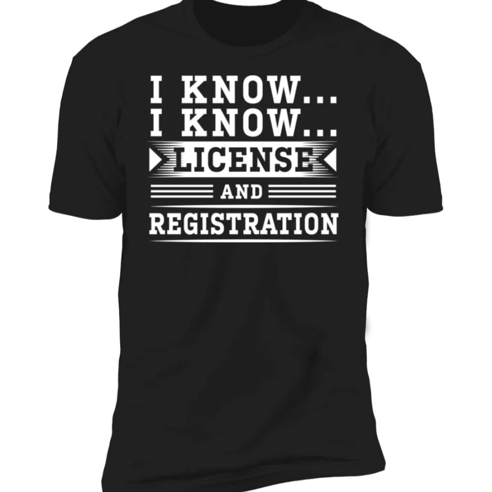 LICENSE AND REGISTRATION T-SHIRT^CustomCat Sale
