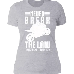 NEVER BREAK THE LAW LADIES T-SHIRT^CustomCat Hot