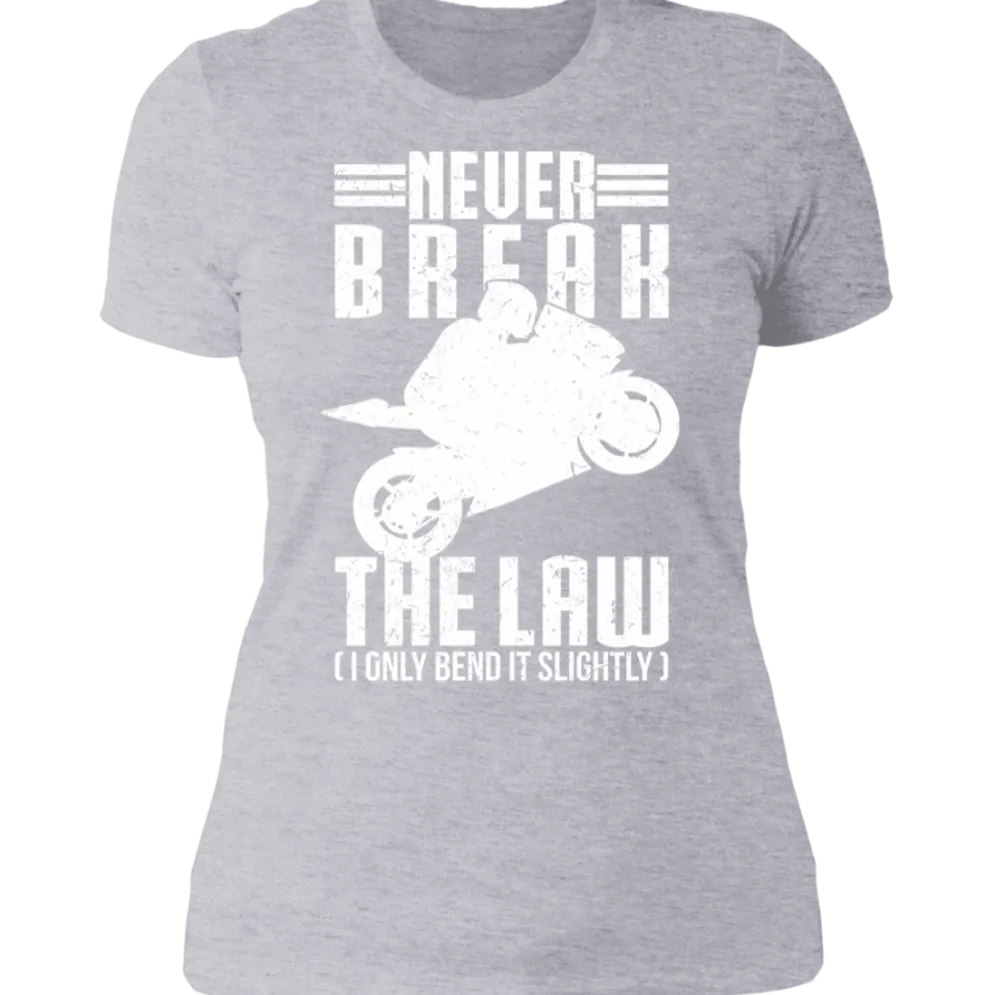 NEVER BREAK THE LAW LADIES T-SHIRT^CustomCat Hot