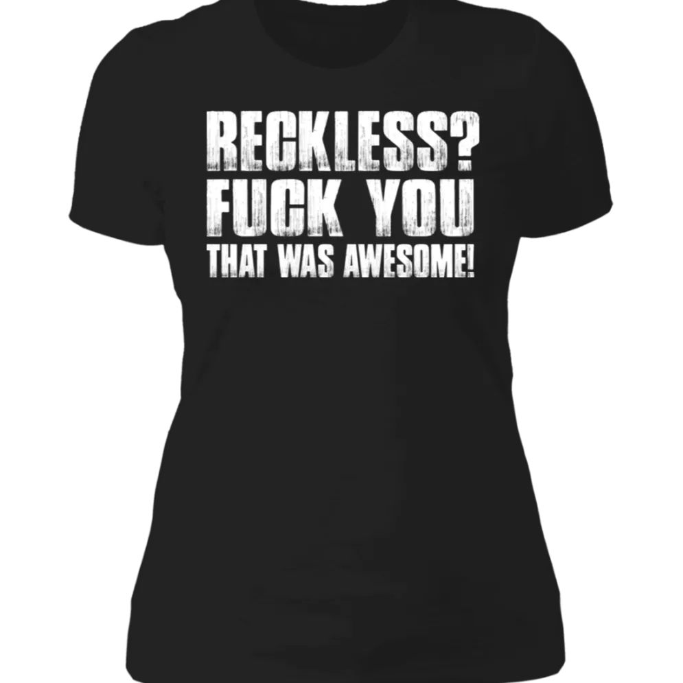 RECKLESS? LADIES T-SHIRT^CustomCat Discount