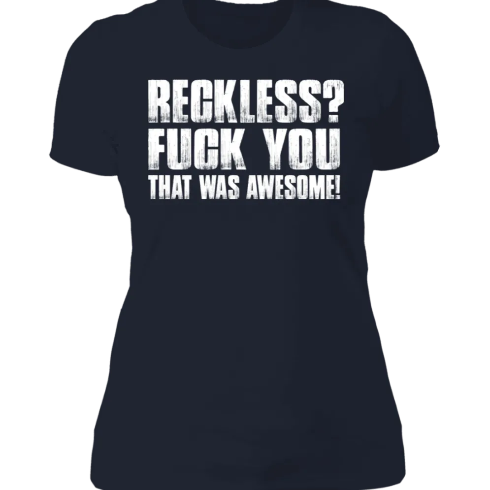 RECKLESS? LADIES T-SHIRT^CustomCat Discount
