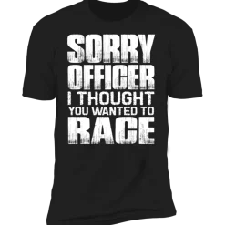 SORRY OFFICER T-SHIRT^CustomCat