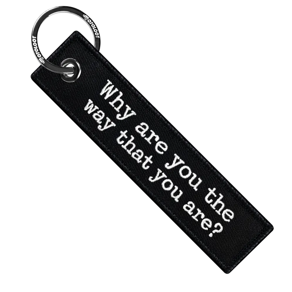 Why Are You The Way That You Are? - Motorcycle Keychain^Moto Loot Discount